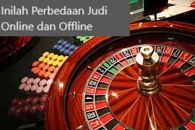 Inilah Perbedaan Judi Online dan Offline, Para Penjudi Harus Tahu!