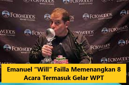 Emanuel “Will” Failla Memenangkan 8 Acara Termasuk Gelar WPT