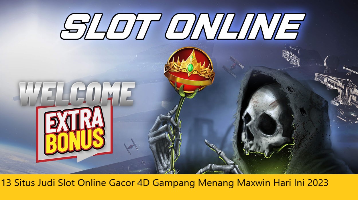 13 Situs Judi Slot Online Gacor 4D Gampang Menang Maxwin Hari Ini 2023