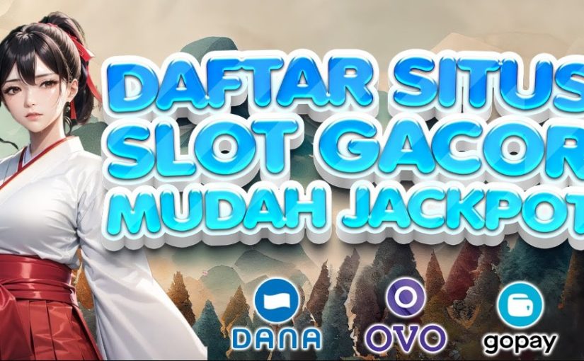 SEJARAH SLOT GACOR SEBAGAI SITUS SLOT ONLINE TERBAIK 2023