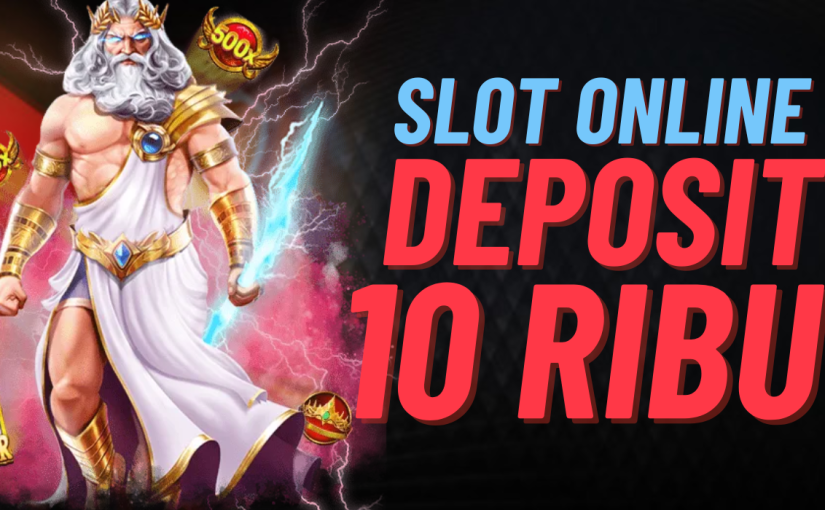 Situs Slot Deposit 10k Teraman dan Terpercaya: Pilihan Ideal untuk Penggemar Slot Online